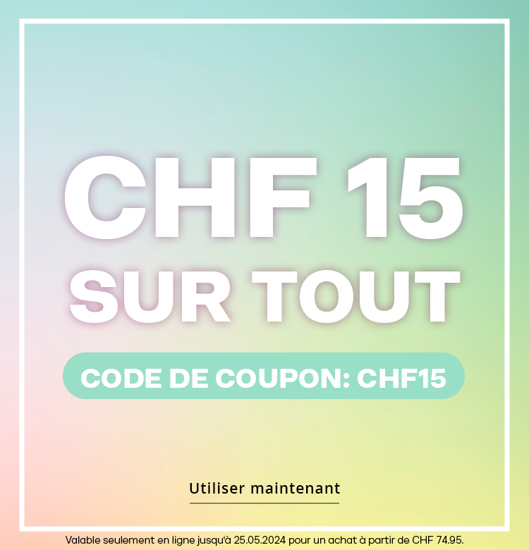 CHF 15  SUR TOUT  Code de coupon: CHF15  CTA: Utiliser maintenant  Valable seulement en ligne jusqu&apos;à 25.05.2024 pour un achat à partir de CHF 74.95.