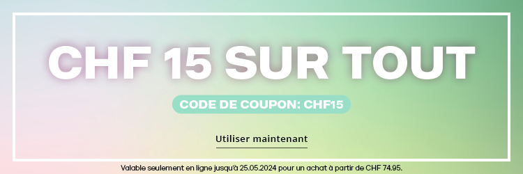 CHF 15  SUR TOUT  Code de coupon: CHF15  CTA: Utiliser maintenant  Valable seulement en ligne jusqu&apos;à 25.05.2024 pour un achat à partir de CHF 74.95.