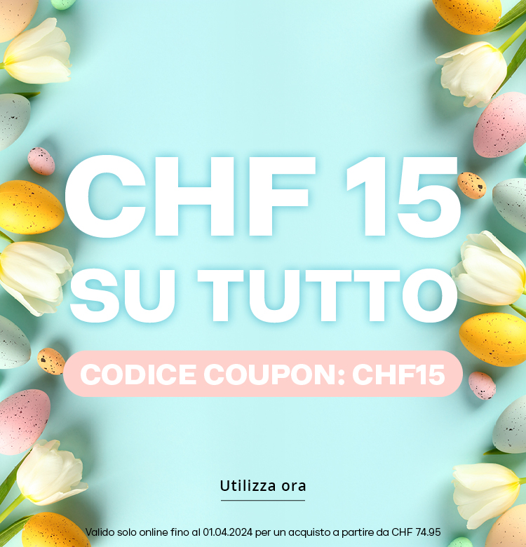 CHF 15.- SU TUTTO! CODICE COUPON: CHF15 Per un acquisto a partire da CHF 74.95